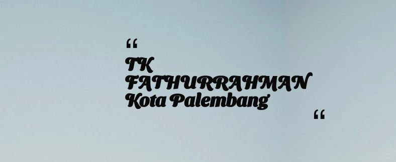 thumbnail for TK FATHURRAHMAN Kota Palembang