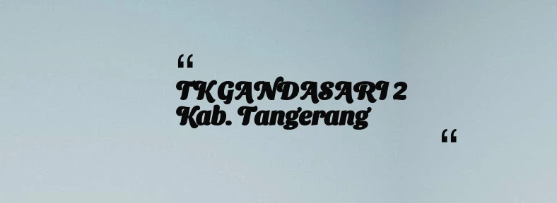 thumbnail for TK GANDASARI 2 Kab. Tangerang