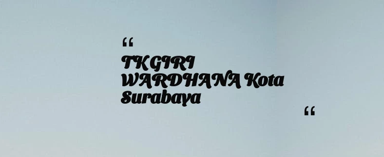 thumbnail for TK GIRI WARDHANA Kota Surabaya