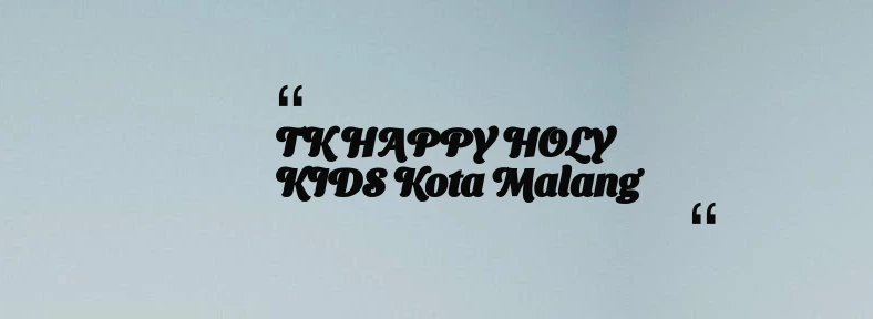 thumbnail for TK HAPPY HOLY KIDS Kota Malang