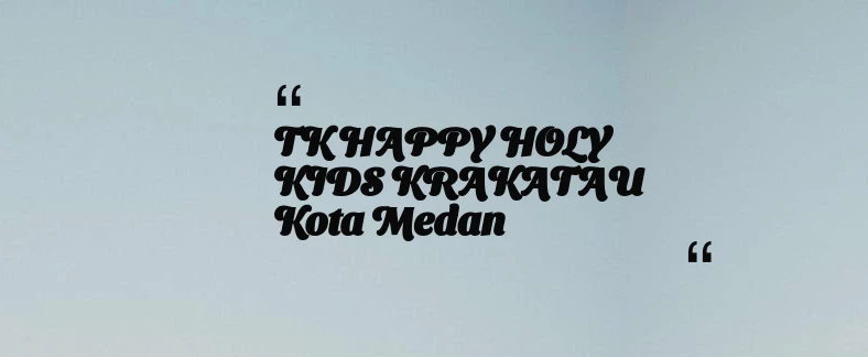 thumbnail for TK HAPPY HOLY KIDS KRAKATAU Kota Medan