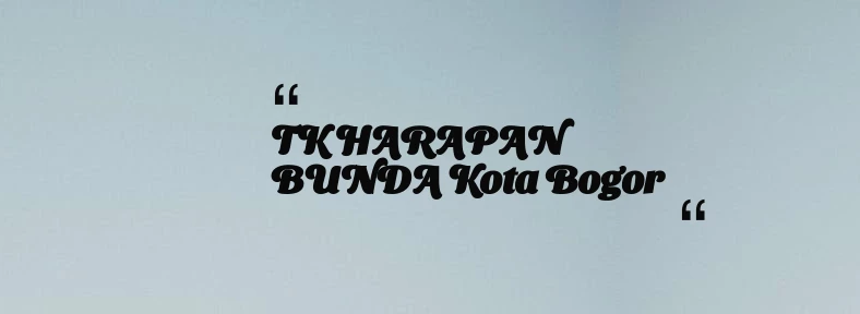 thumbnail for TK HARAPAN BUNDA Kota Bogor