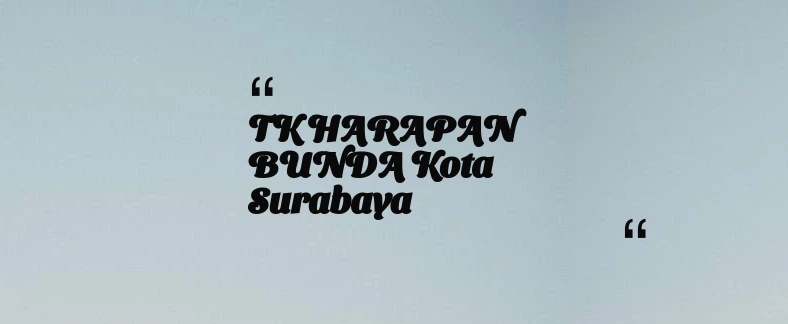 thumbnail for TK HARAPAN BUNDA Kota Surabaya