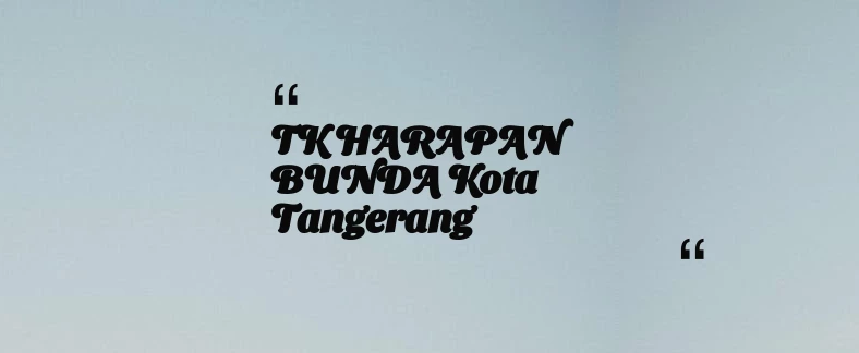 thumbnail for TK HARAPAN BUNDA Kota Tangerang