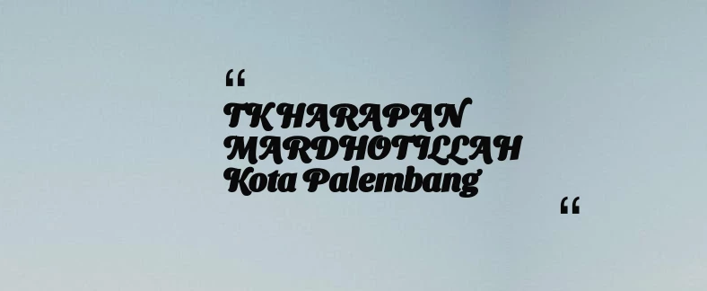 thumbnail for TK HARAPAN MARDHOTILLAH Kota Palembang