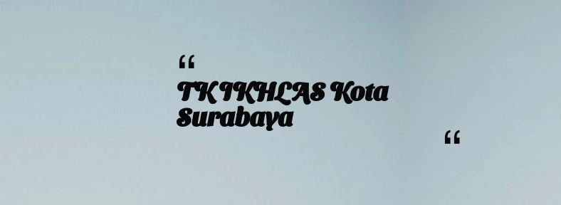 thumbnail for TK IKHLAS Kota Surabaya