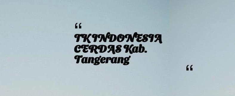 thumbnail for TK INDONESIA CERDAS Kab. Tangerang