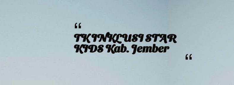 thumbnail for TK INKLUSI STAR KIDS Kab. Jember