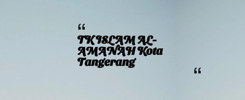 thumbnail for TK ISLAM AL-AMANAH Kota Tangerang