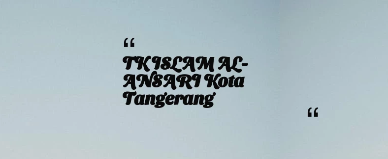 thumbnail for TK ISLAM AL-ANSARI Kota Tangerang