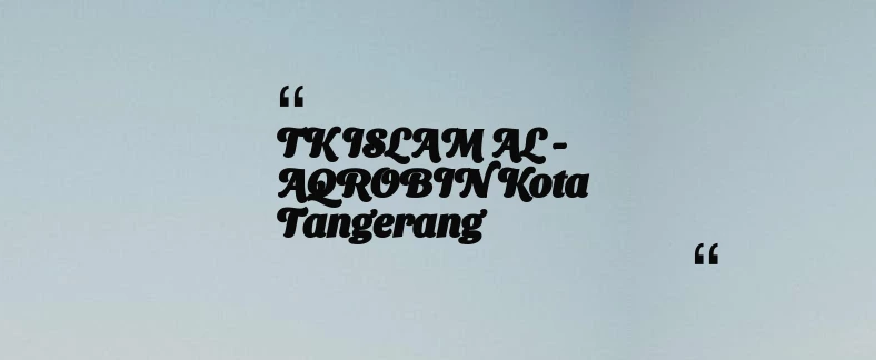 thumbnail for TK ISLAM AL - AQROBIN Kota Tangerang