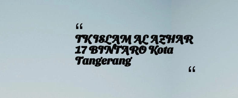 thumbnail for TK ISLAM AL AZHAR 17 BINTARO Kota Tangerang