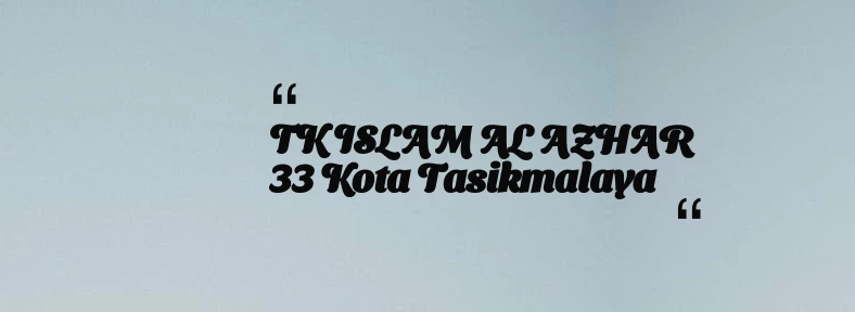 thumbnail for TK ISLAM AL AZHAR 33 Kota Tasikmalaya