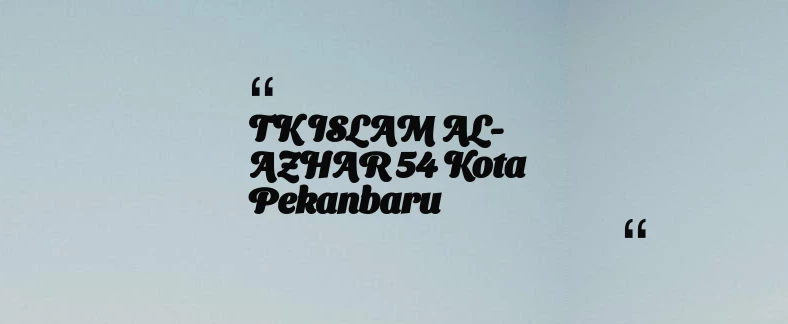 thumbnail for TK ISLAM AL- AZHAR 54 Kota Pekanbaru
