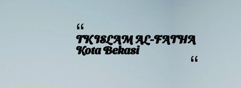 thumbnail for TK ISLAM AL-FATHA Kota Bekasi