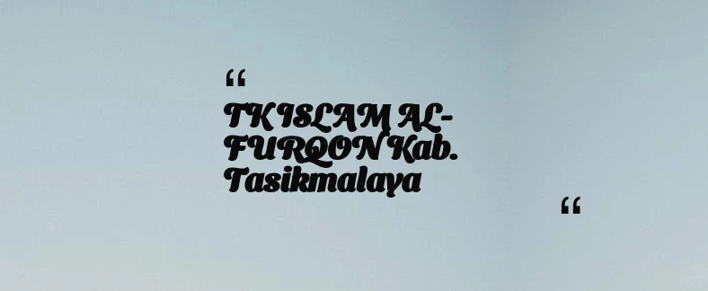 thumbnail for TK ISLAM AL-FURQON Kab. Tasikmalaya