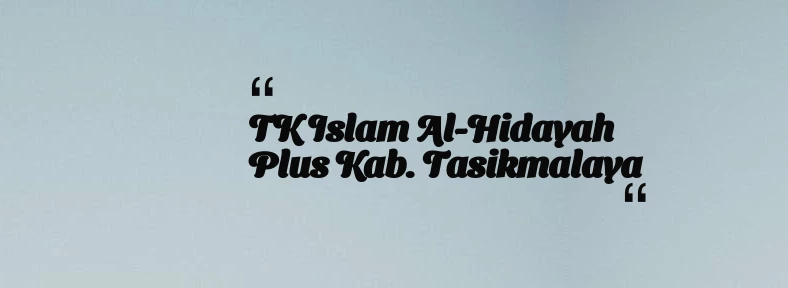 thumbnail for TK Islam Al-Hidayah Plus Kab. Tasikmalaya