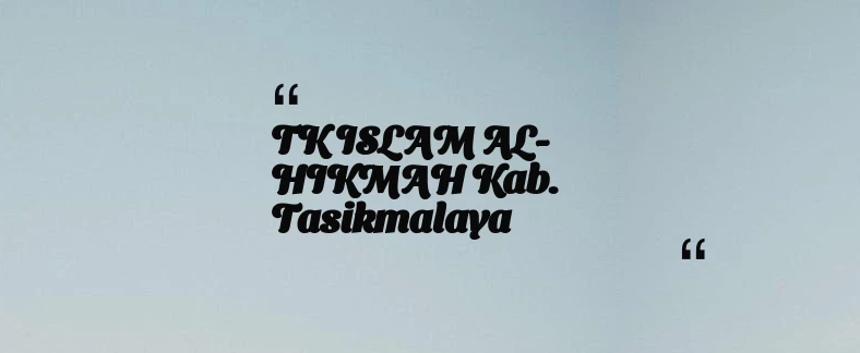 thumbnail for TK ISLAM AL-HIKMAH Kab. Tasikmalaya