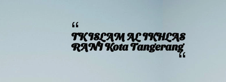 thumbnail for TK ISLAM AL IKHLAS RANI Kota Tangerang