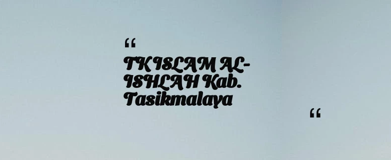 thumbnail for TK ISLAM AL-ISHLAH Kab. Tasikmalaya
