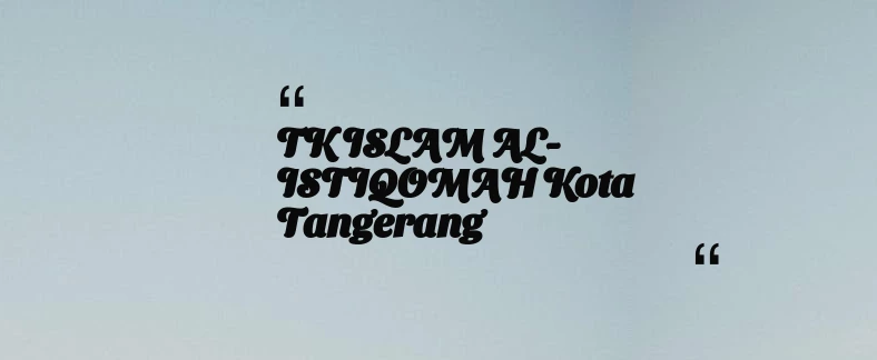 thumbnail for TK ISLAM AL-ISTIQOMAH Kota Tangerang