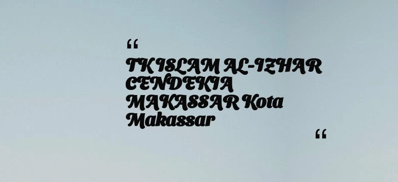 thumbnail for TK ISLAM AL-IZHAR CENDEKIA MAKASSAR Kota Makassar