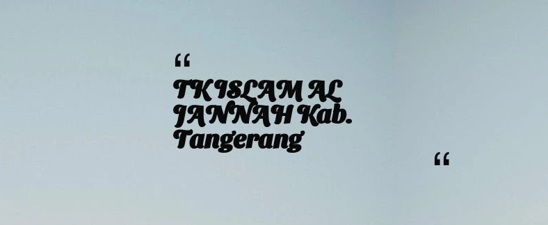 thumbnail for TK ISLAM AL JANNAH Kab. Tangerang