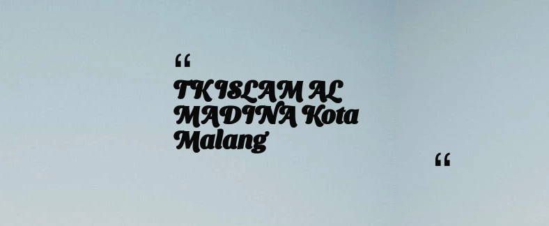 thumbnail for TK ISLAM AL MADINA Kota Malang