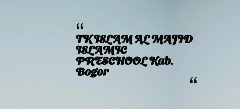 thumbnail for TK ISLAM AL MAJID ISLAMIC PRESCHOOL Kab. Bogor