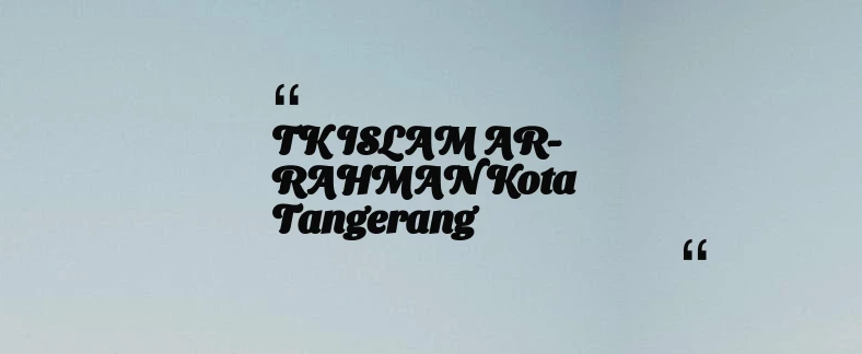 thumbnail for TK ISLAM AR-RAHMAN Kota Tangerang