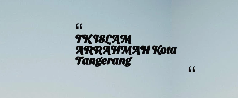 thumbnail for TK ISLAM ARRAHMAH Kota Tangerang