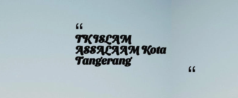 thumbnail for TK ISLAM ASSALAAM Kota Tangerang