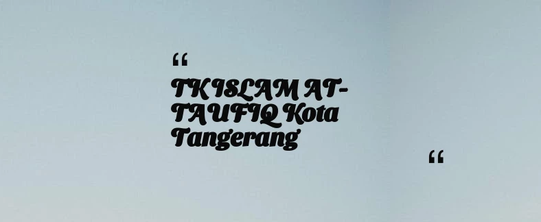 thumbnail for TK ISLAM AT-TAUFIQ Kota Tangerang