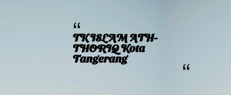 thumbnail for TK ISLAM ATH-THORIQ Kota Tangerang