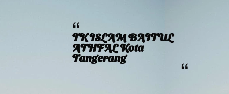 thumbnail for TK ISLAM BAITUL ATHFAL Kota Tangerang
