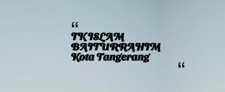 thumbnail for TK ISLAM BAITURRAHIM Kota Tangerang