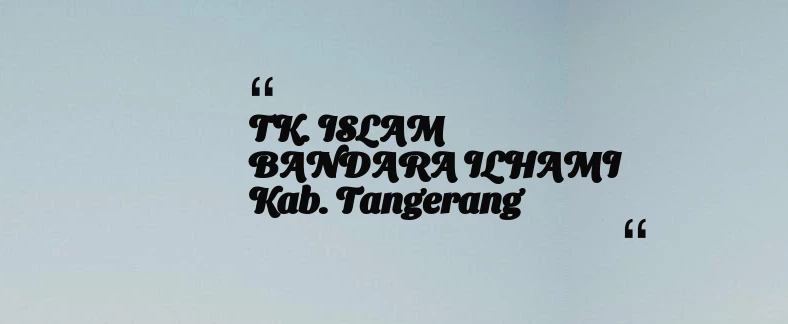thumbnail for TK. ISLAM BANDARA ILHAMI Kab. Tangerang