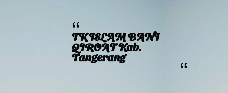 thumbnail for TK ISLAM BANI QIROAT Kab. Tangerang