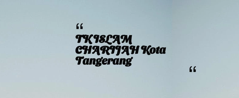 thumbnail for TK ISLAM CHARIJAH Kota Tangerang