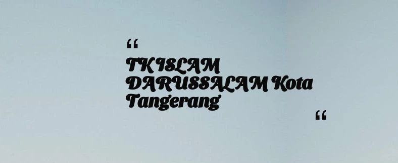 thumbnail for TK ISLAM DARUSSALAM Kota Tangerang