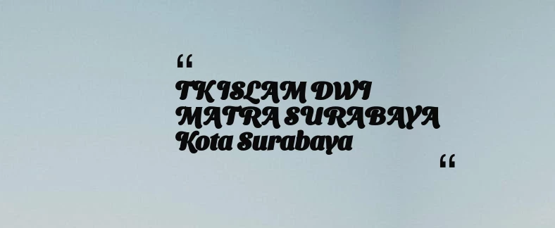 thumbnail for TK ISLAM DWI MATRA SURABAYA Kota Surabaya
