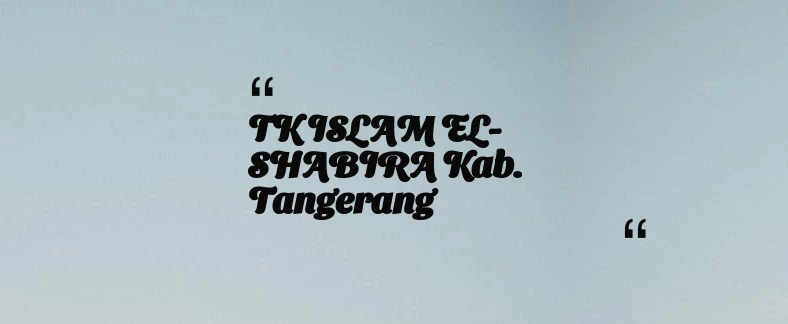 thumbnail for TK ISLAM EL-SHABIRA Kab. Tangerang