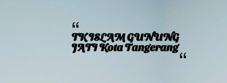 thumbnail for TK ISLAM GUNUNG JATI Kota Tangerang