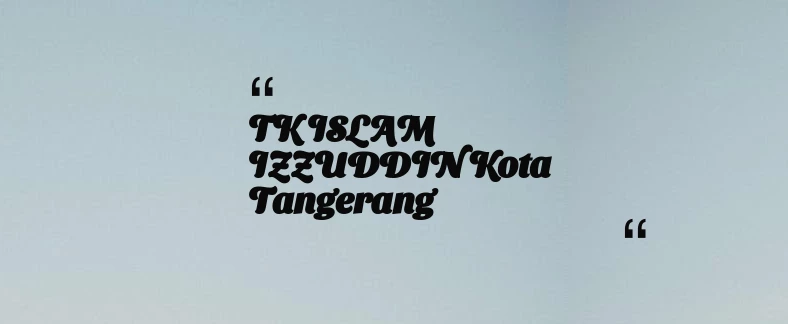 thumbnail for TK ISLAM IZZUDDIN Kota Tangerang