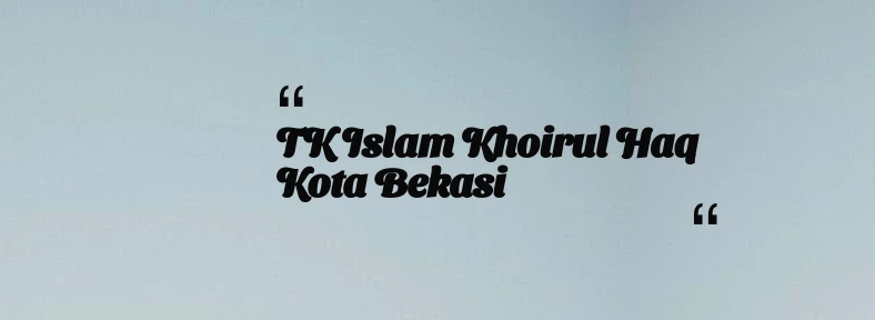 thumbnail for TK Islam Khoirul Haq Kota Bekasi