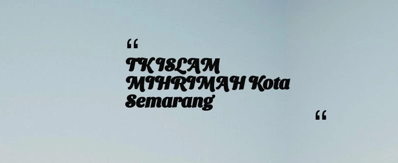 thumbnail for TK ISLAM MIHRIMAH Kota Semarang