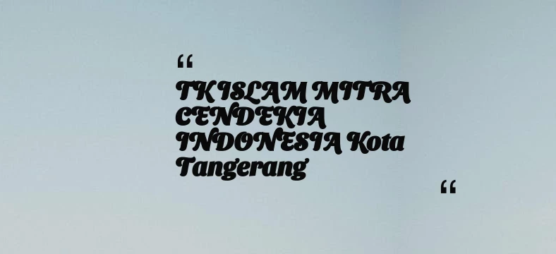 thumbnail for TK ISLAM MITRA CENDEKIA INDONESIA Kota Tangerang