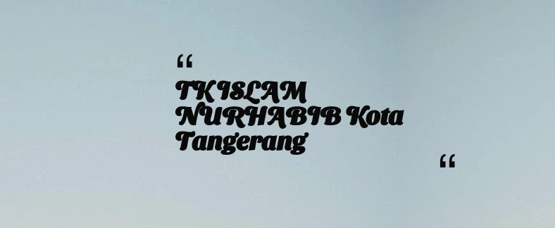 thumbnail for TK ISLAM NURHABIB Kota Tangerang