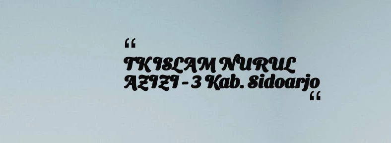 thumbnail for TK ISLAM NURUL AZIZI - 3 Kab. Sidoarjo