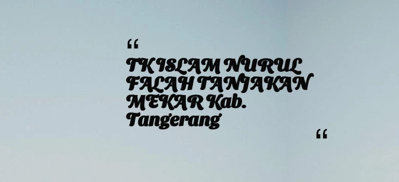 thumbnail for TK ISLAM NURUL FALAH TANJAKAN MEKAR Kab. Tangerang